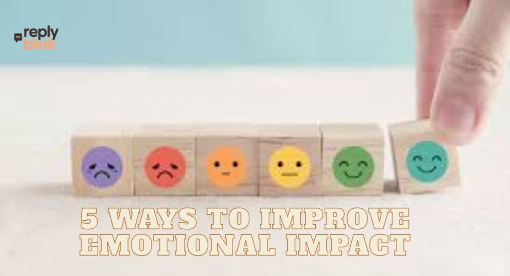 5 Ways to Improve Emotional Impact