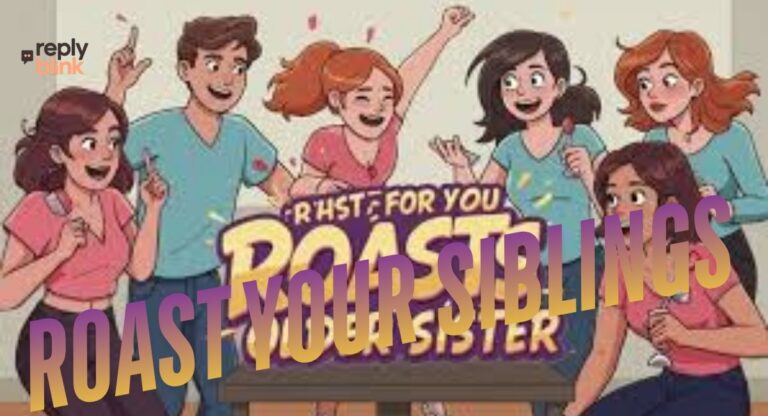 Roast Your Siblings