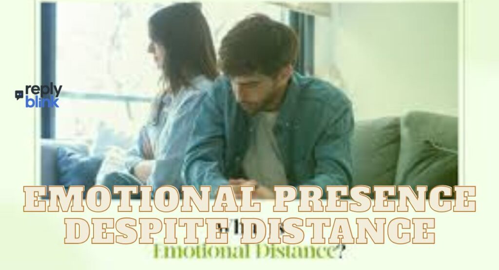 Emotional Presence Despite Distance