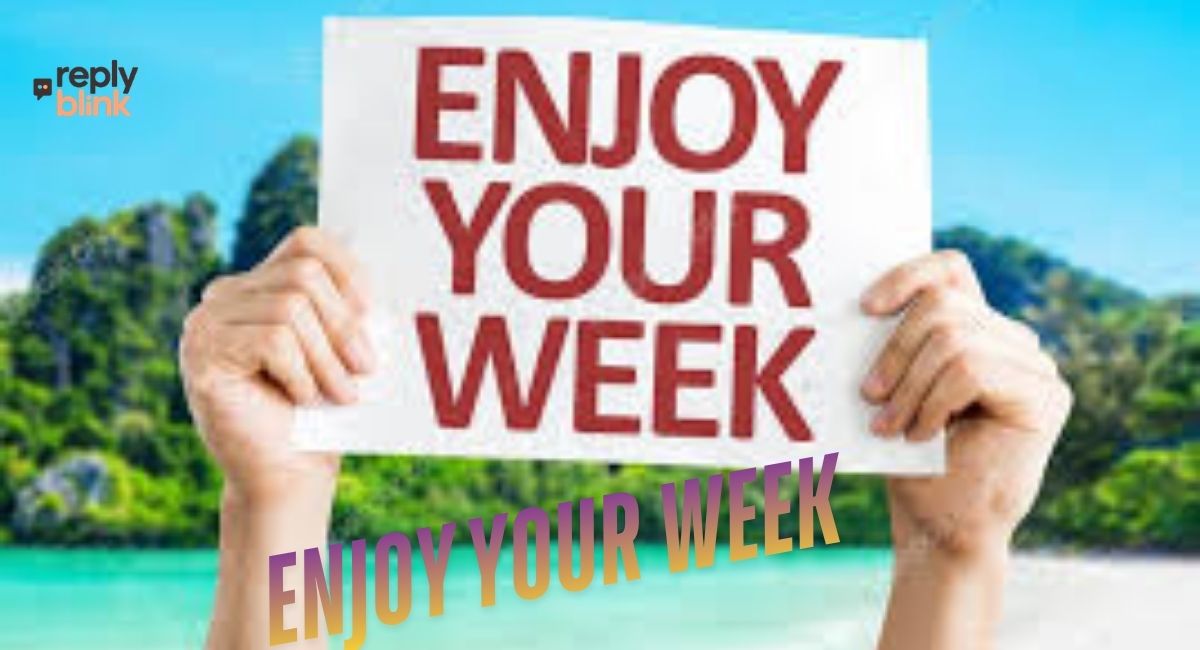 Enjoy Your Week