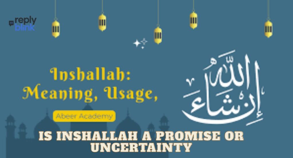 Is Inshallah a Promise or Uncertainty