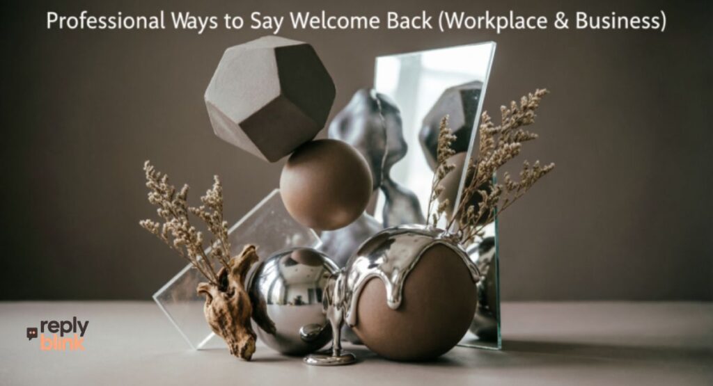 Professional Ways to Say Welcome Back (Workplace & Business)