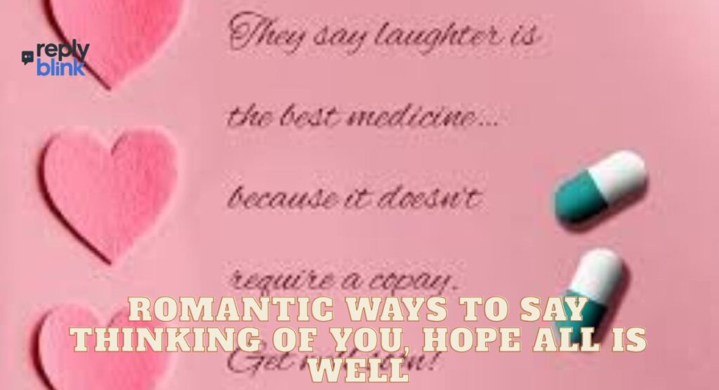 Romantic Ways to Say Thinking of You, Hope All Is Well