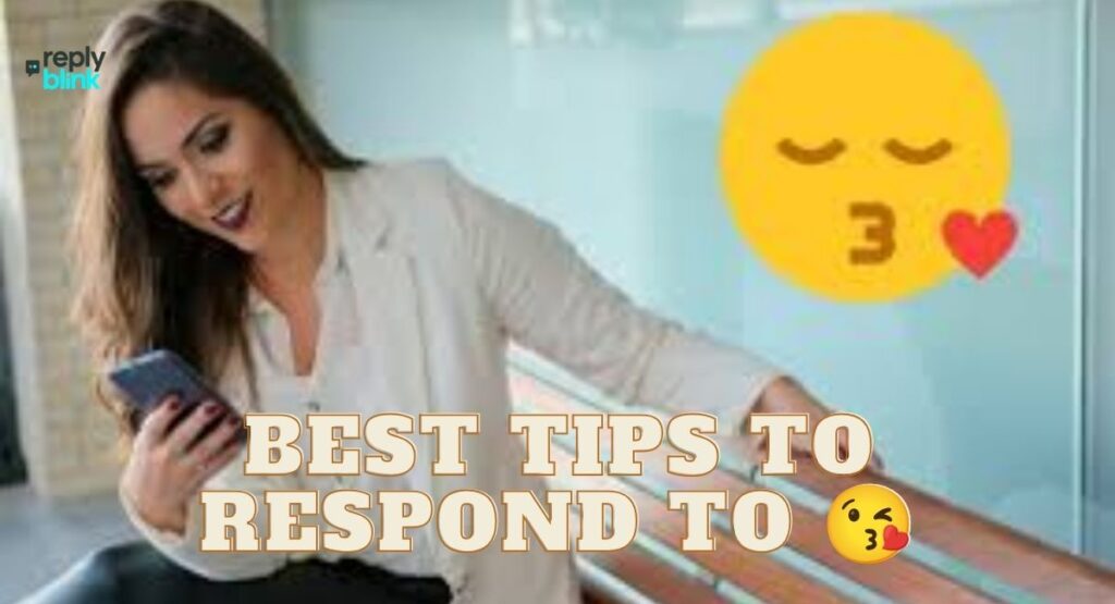 Best Tips to Respond to 😘