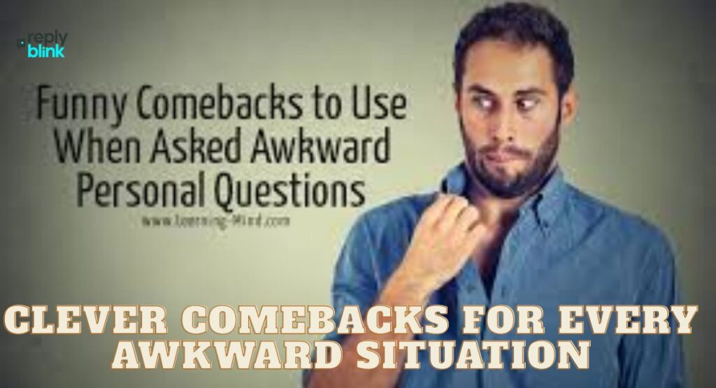 Clever Comebacks for Every Awkward Situation