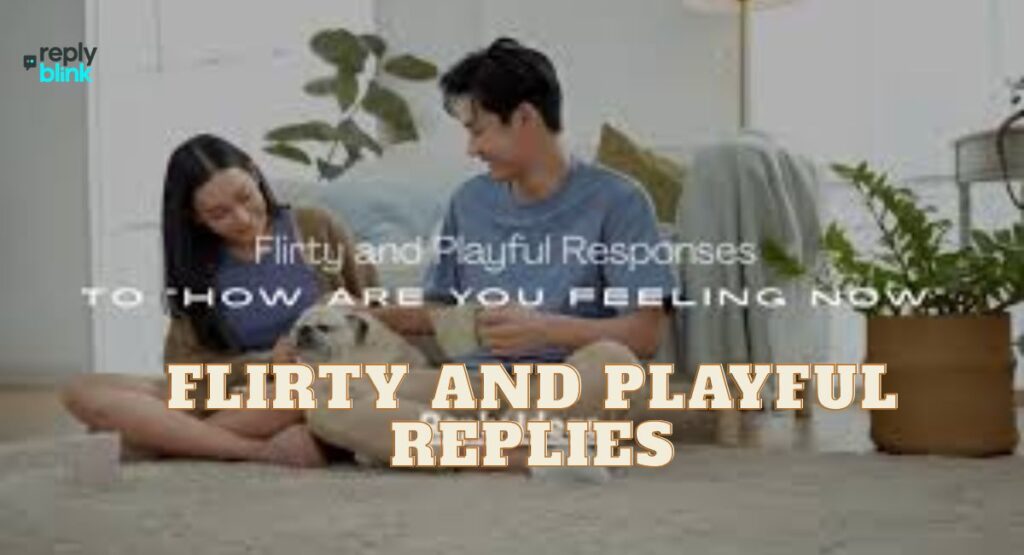 Flirty and Playful Replies
