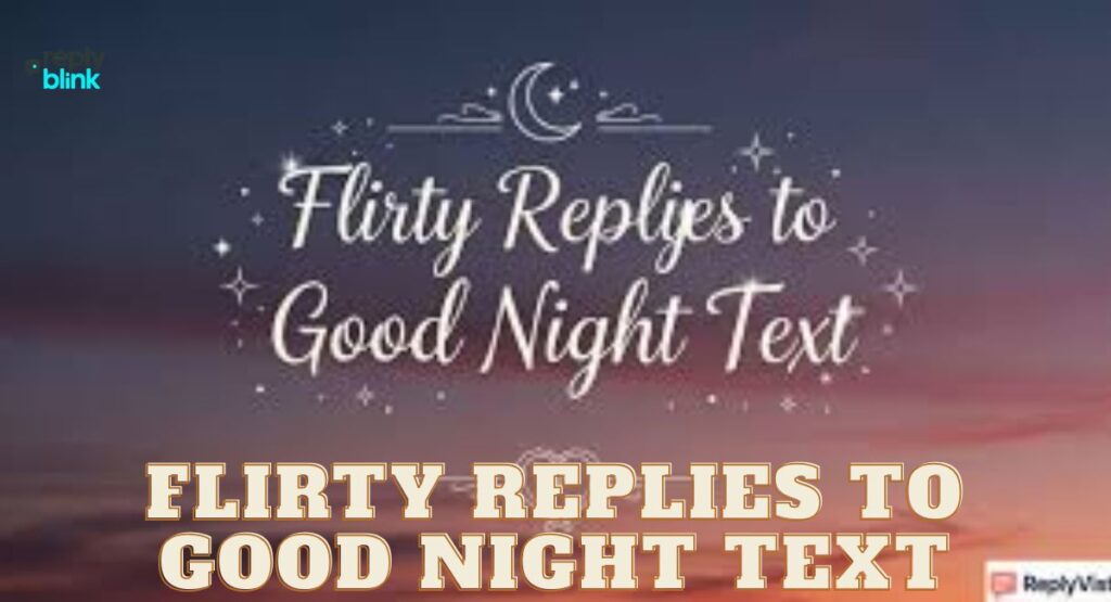 Flirty Replies to Good Night Text