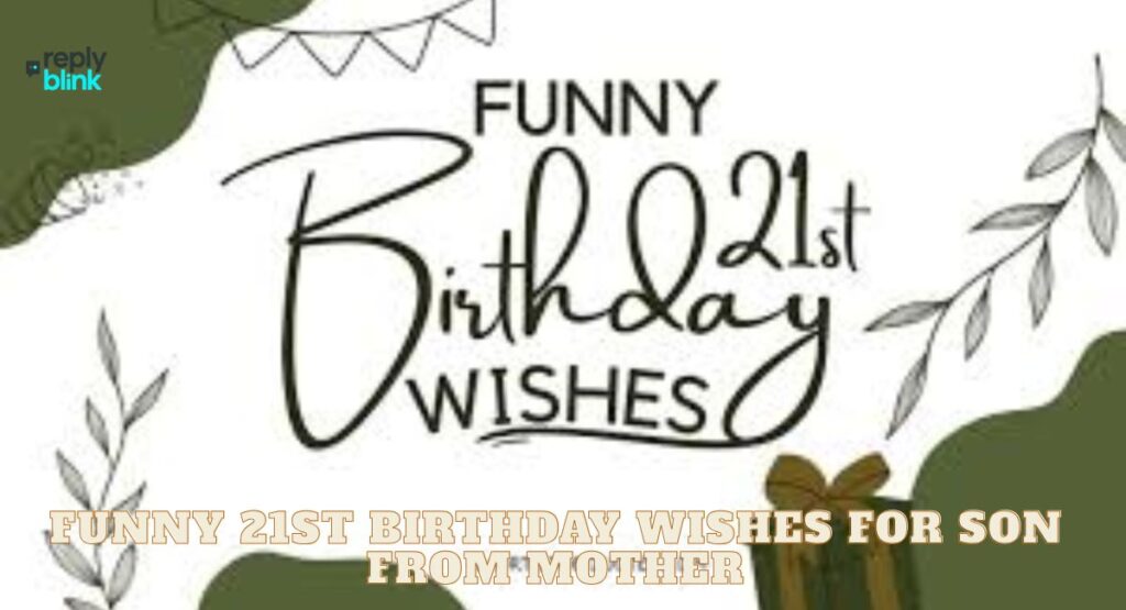 Funny 21st Birthday Wishes for Son from Mother