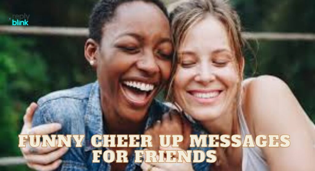 Funny Cheer Up Messages for Friends