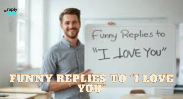 Funny Replies to “I Love You”