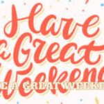 Have a Great Weekend
