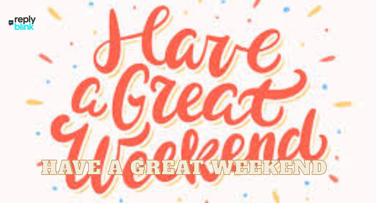 Have a Great Weekend