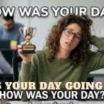 How Is Your Day Going Reply