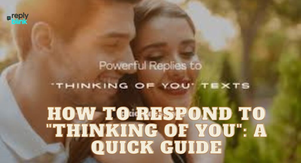 How to Respond to "Thinking of You": A Quick Guide