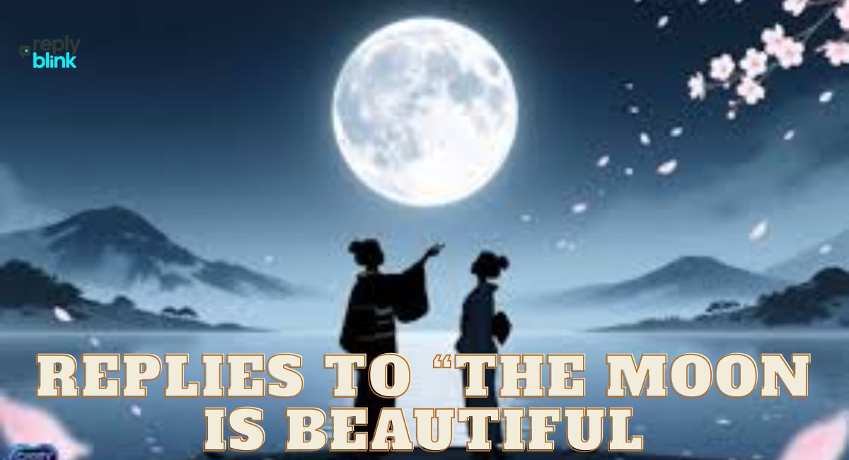 Replies to “The Moon Is Beautiful