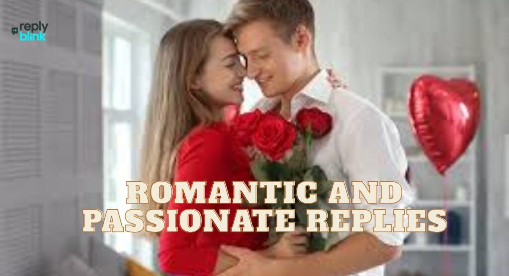 Romantic and Passionate Replies