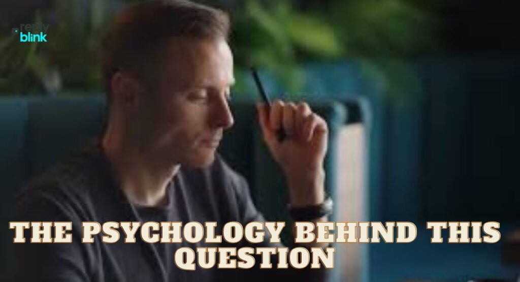 The Psychology Behind This Question