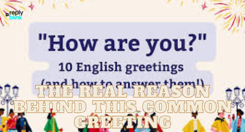 The Real Reason Behind This Common Greeting