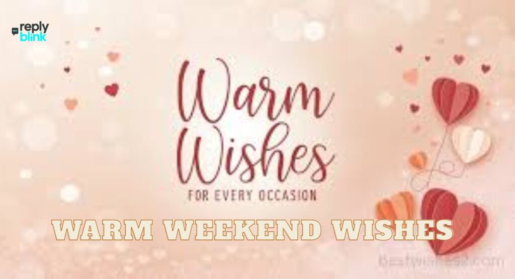 Warm Weekend Wishes