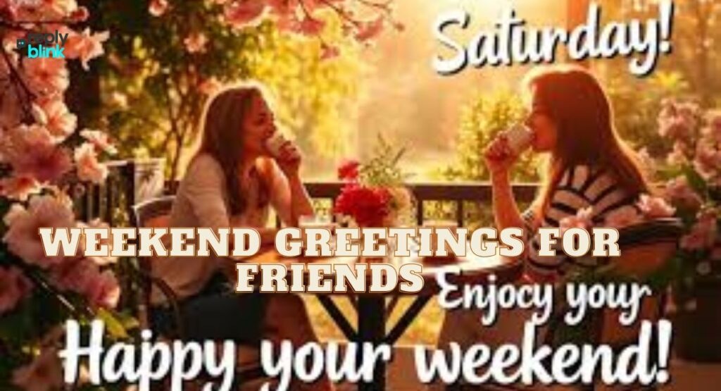 Weekend Greetings for Friends