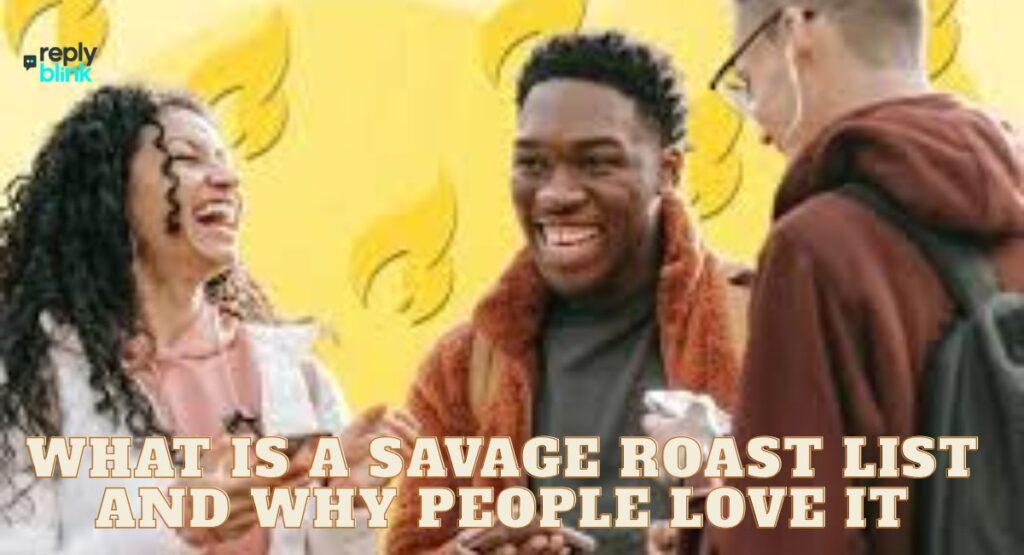 What Is a Savage Roast List and Why People Love It