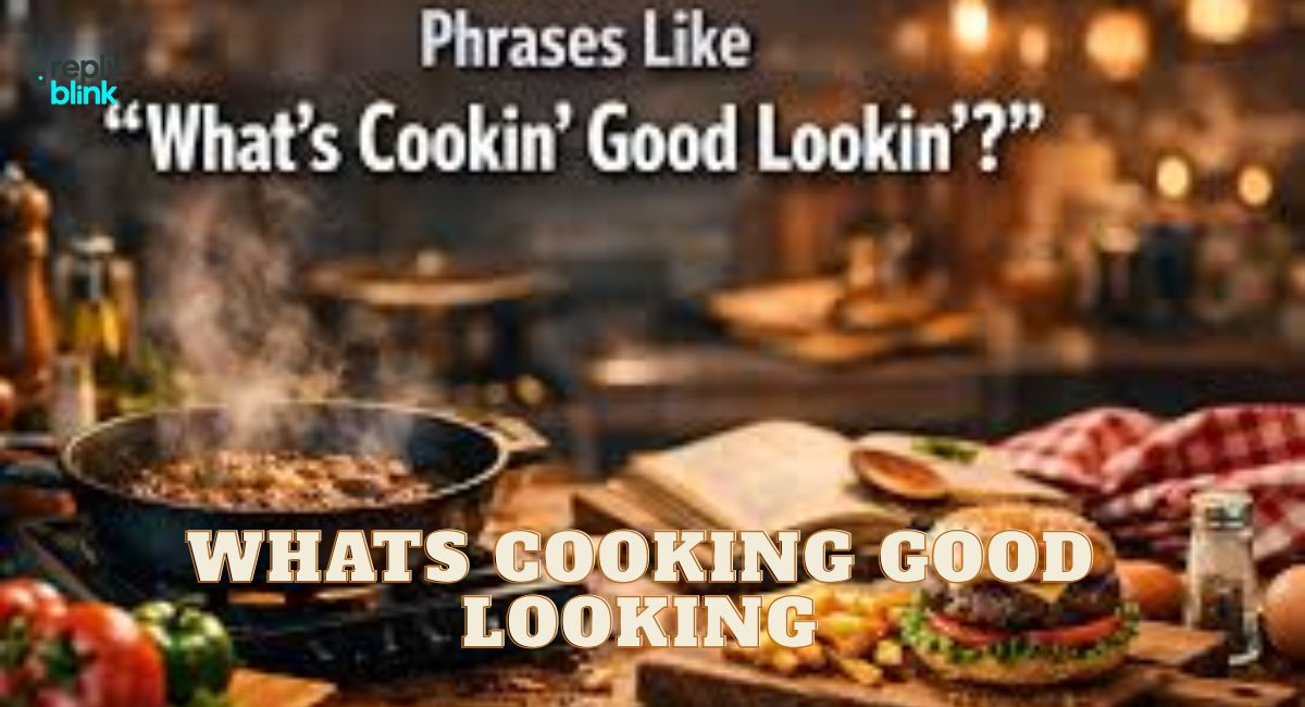 Whats Cooking Good Looking