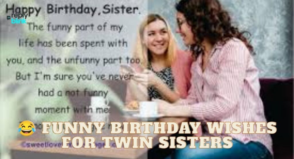 😂 Funny Birthday Wishes for Twin Sisters